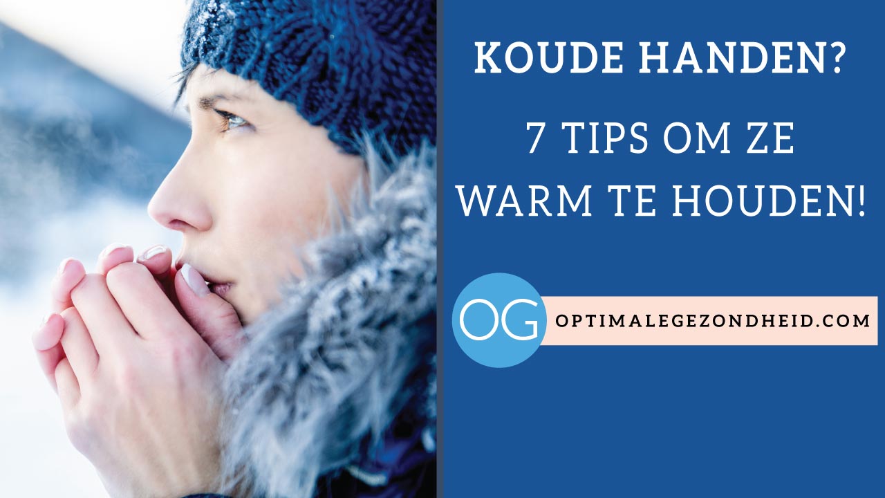 morgen Een effectief Loodgieter Koude handen en voeten? 7 tips om ze warm te houden! -  OptimaleGezondheid.com