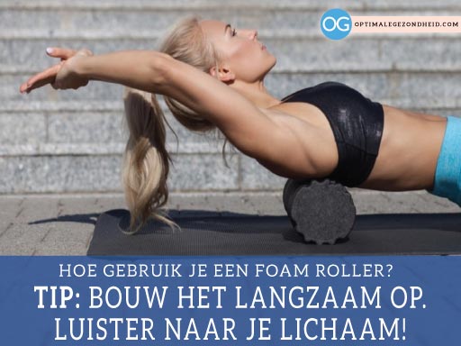 Hoe gebruik je een foam roller + 5 tips om te beginnen